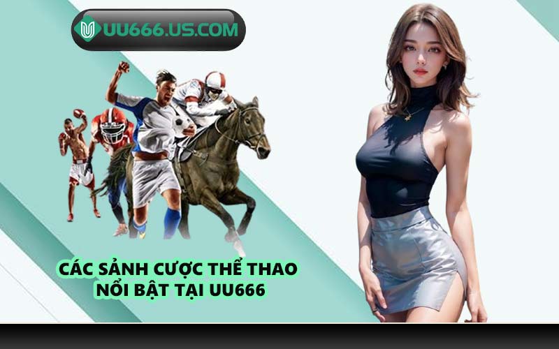 Các sảnh cược thể thao nổi bật tại UU666