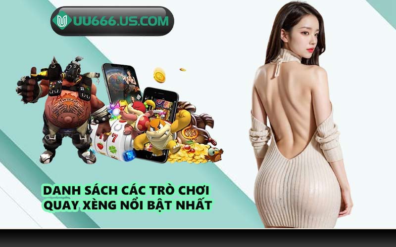 Danh sách các trò chơi quay xèng nổi bật nhất